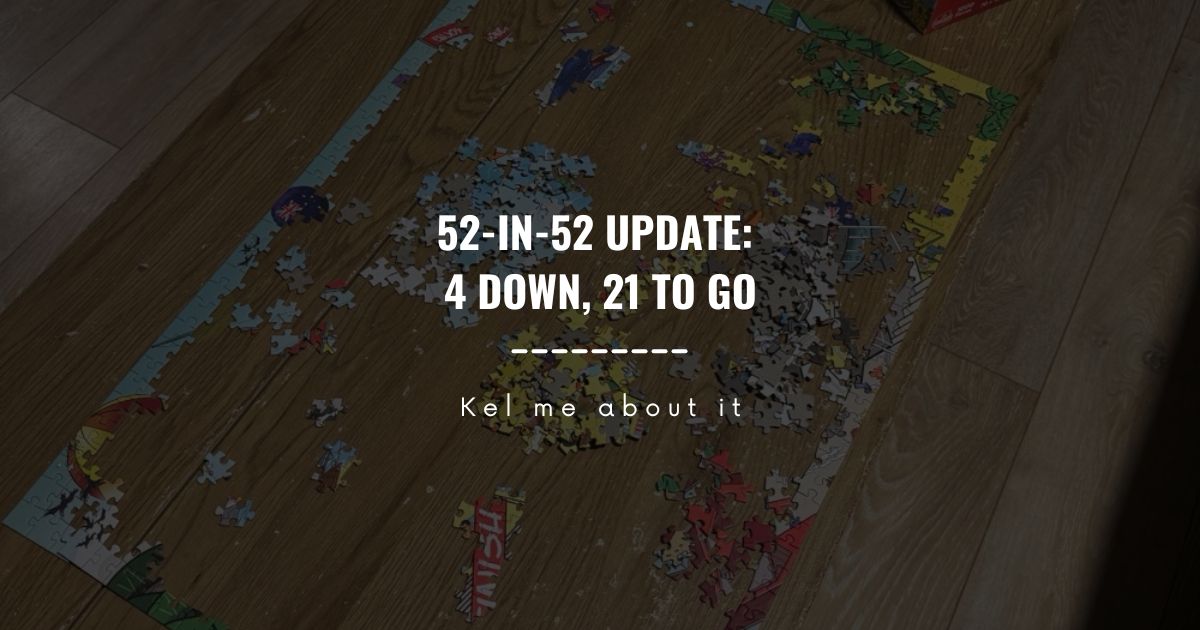 Header reading “52-in-52 update: 4 down, 21 to go” over a partially completed jigsaw puzzle