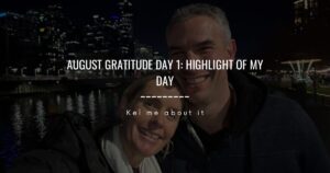 Featured image for August Gratitude Day 1 - Highlight of My Day on Kel Me About It