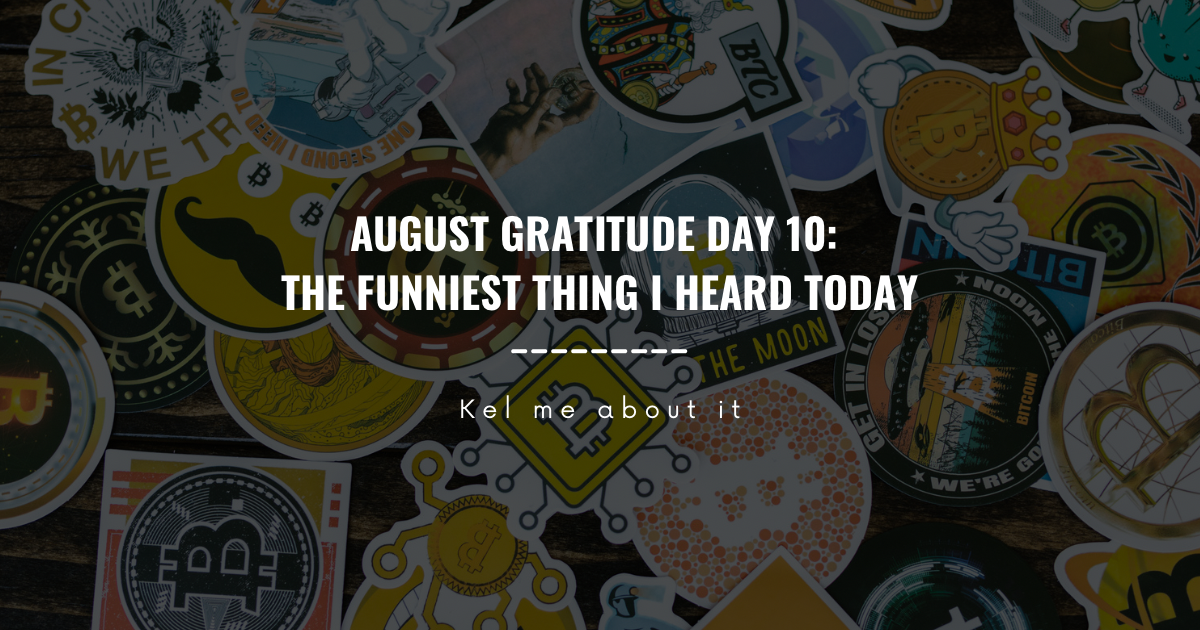 Header reading “August Gratitude Day 10: The funniest thing I heard today” over colourful Bitcoin stickers