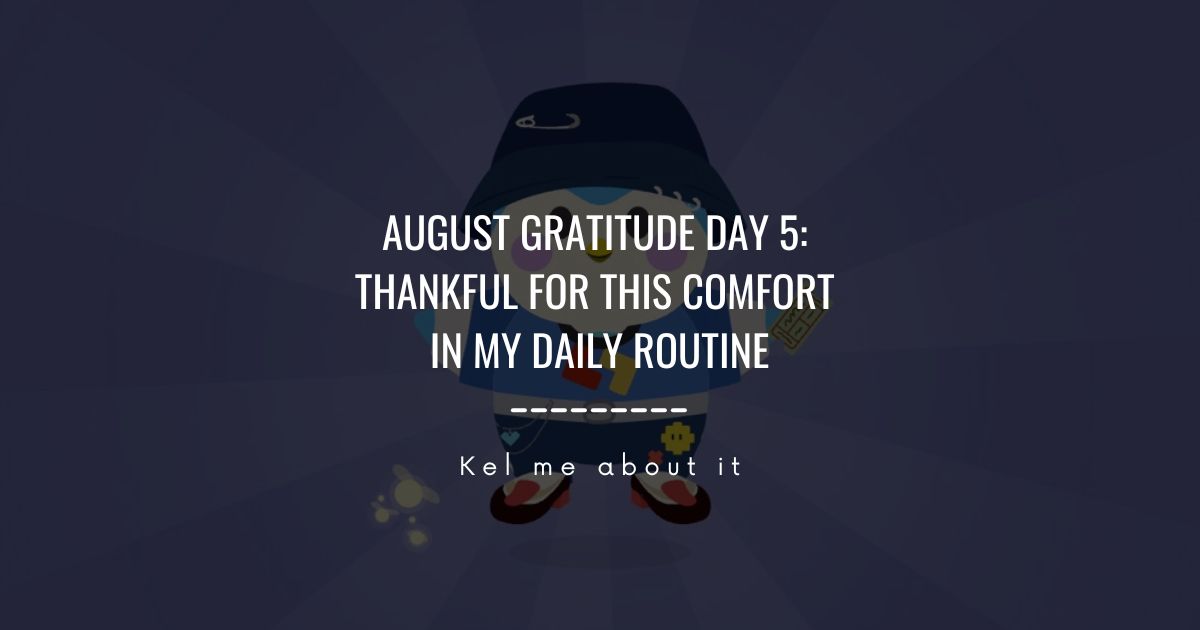 Header reading “August Gratitude Day 5: Thankful for this comfort in my daily routine” over a cartoon character