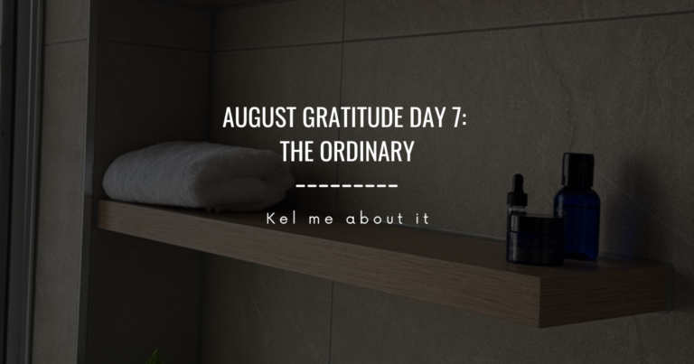 Flatlay styled graphic for August Gratitude Day 7: The ordinary